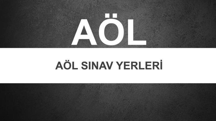 AÖL öğrenci giriş: AÖL sınav yerleri açıklandı