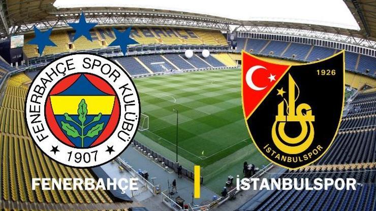 Fenerbahçe-İstanbulspor maçı izle | Türkiye Kupası canlı yayın