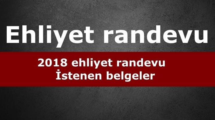 Yeni ehliyet (sürücü belgesi) 2018 randevu alma nasıl yapılır