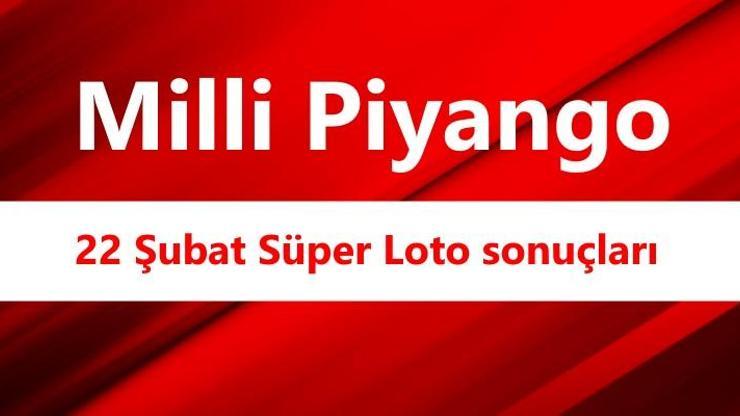 Süper Loto sonuçları açıklandı: Milli Piyango İdaresi (MPİ) 22 Şubat sorgulama