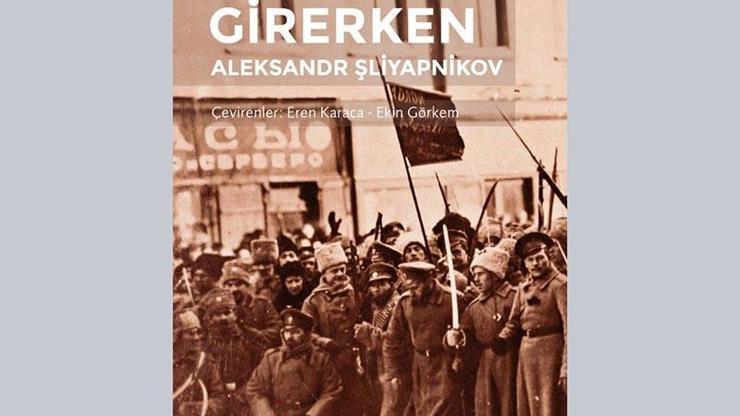 Aleksandr Şliyapnikovun anıları: 1917ye Girerken