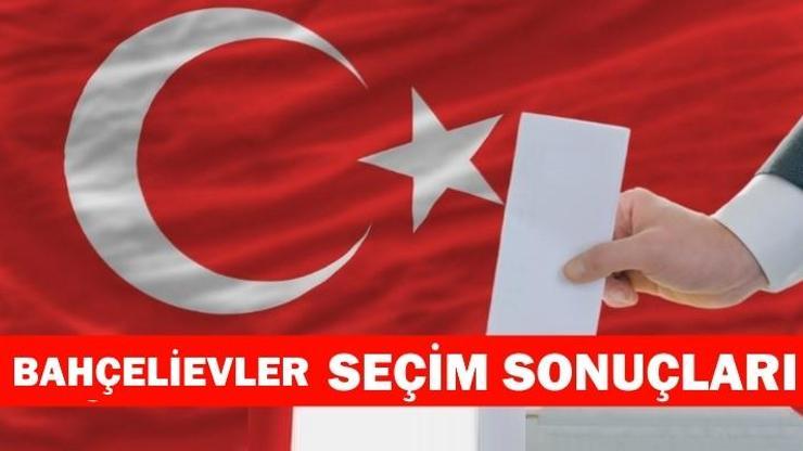 Bahçelievler seçim sonuçları (İstanbul Bahçelievler 2018 seçim sonuçları ve oy oranları)