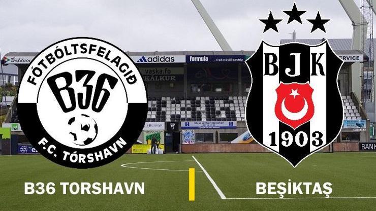 Canlı: B36 Torshavn-Beşiktaş maçı izle | UEFA Avrupa Ligi 2. Eleme Turu