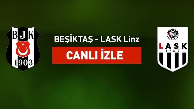Beşiktaş LASK Linz CANLI İZLE