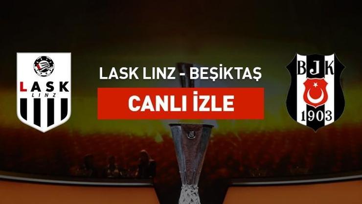 CANLI İZLE LASK Linz Beşiktaş