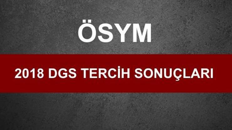 ÖSYM giriş: DGS tercih sonuçları açıklandı