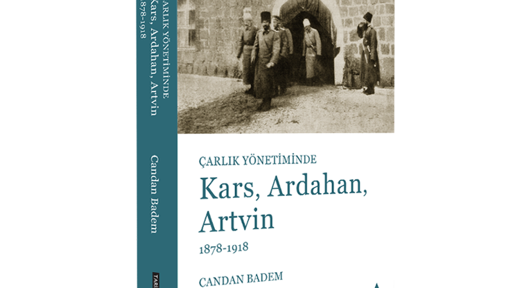 Arastan yeni kitap: Çarlık Yönetiminde Kars, Ardahan, Artvin