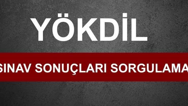 2018 YÖKDİL sınav sonuçları bugün açıklanır mı Anadolu Üniversitesi YÖKDİL sorgulama