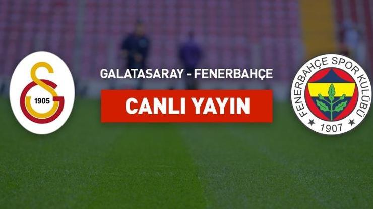 Galatasaray Fenerbahçe canlı yayın