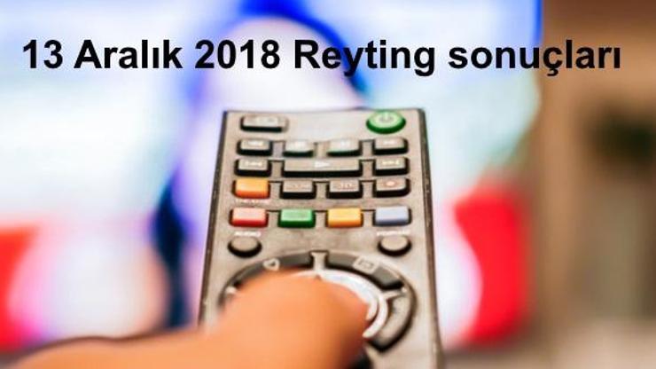 Reyting sonuçları 13 Aralık 2018