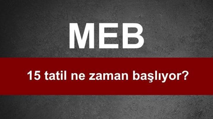 MEB takvimi: 15 tatili ne zaman başlıyor Yarıyıl tatili kaç gün