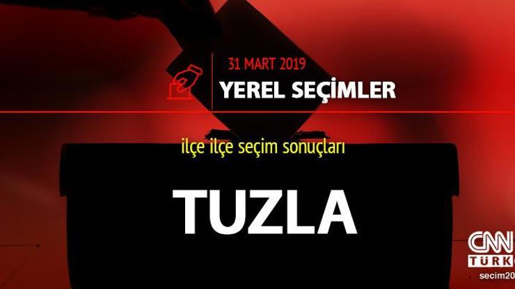 Tuzla ilçe seçim sonuçları: İstanbul Tuzla yerel seçim oy oranları