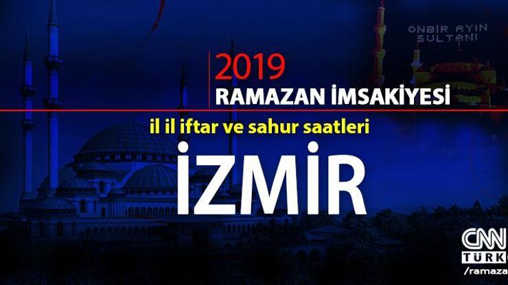 İzmir imsakiyesi 2019 Diyanet: İzmir imsak vakti, iftar ve sahur saati cnnturk.com’da