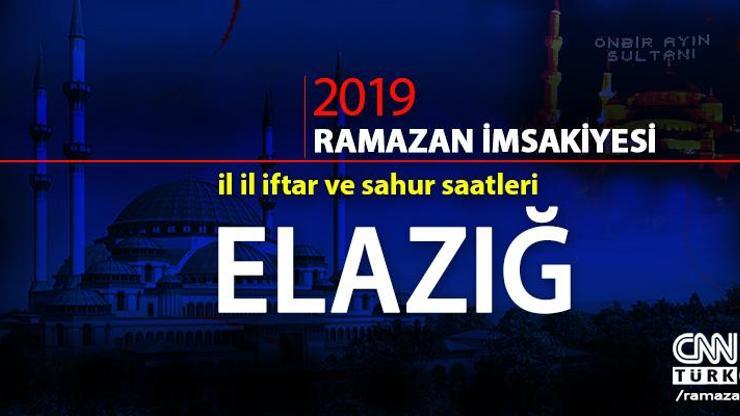 Elazığ imsakiyesi 2019: Diyanet Elazığ iftar saati, imsak ve sahur vakti