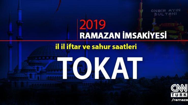 Tokat imsakiyesi 2019: Diyanet Tokat iftar saati, imsak, sahur vakti cnnturk.com’da