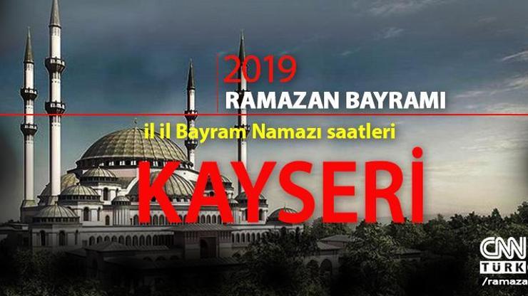 Kayseri Bayram Namazı 2019: Kayseri Ramazan Bayram namazı saat kaçta