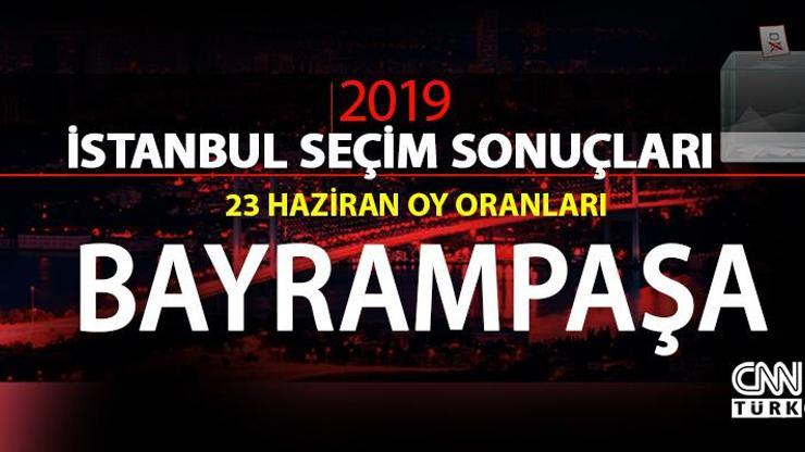 23 Haziran İBB Başkanlık seçimi Bayrampaşa oy oranları - İstanbul seçim sonuçları: Bayrampaşa