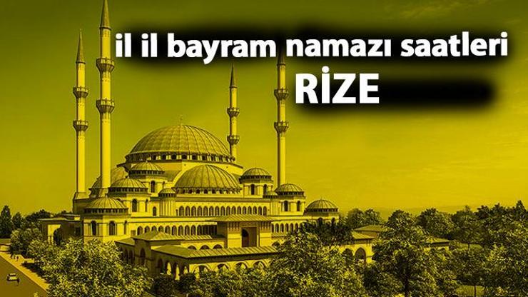 Rize bayram namazı saat kaçta Rize 2019 bayram namazı vakti