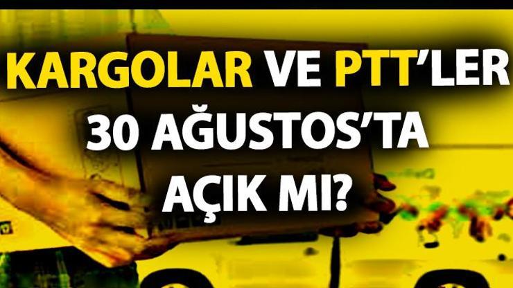 PTT’ler bugün açık mı, kargolar 30 Ağustos Cuma günü çalışıyor mu