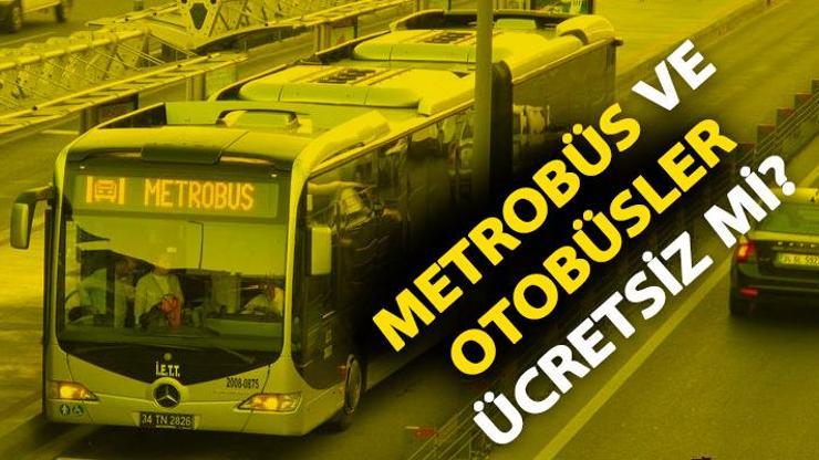 Bugün metro, metrobüs, tramvay, otobüs ücretsiz mi, İstanbulda 23 Nisan toplu ulaşım bedava mı