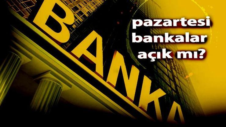 Pazartesi bankalar açık mı 28 Ekim’de bankalar çalışıyor mu