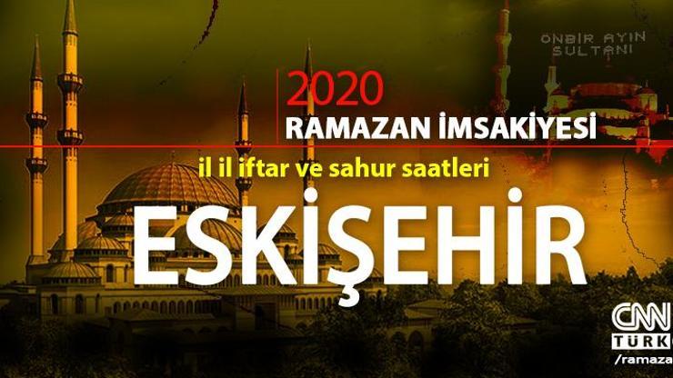 2020 Eskişehir imsakiyesi: Eskişehir sahur vakti saat kaçta, iftar saati ne zaman