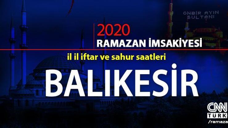 Balıkesir imsakiyesi 2020… Balıkesir iftar vakti ne zaman, akşam ezanı saat kaçta