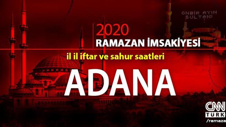 Adana imsakiyesi 2020… 25 Nisan Adana iftar vakti ne zaman akşam ezanı saat kaçta