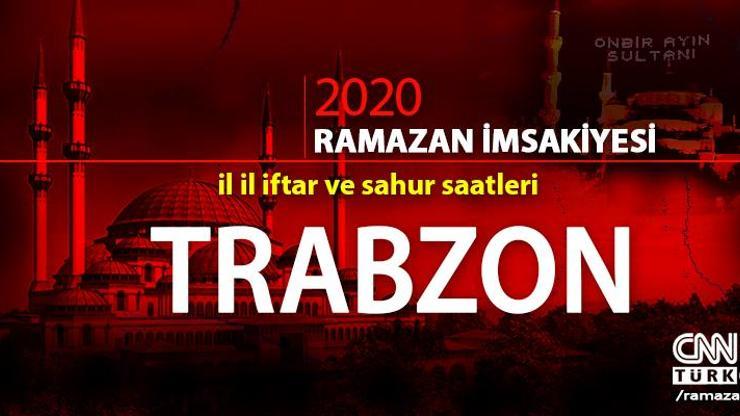 Trabzon imsakiyesi 2020… 25 Nisan Trabzon iftar vakti ne zaman, akşam ezanı saat kaçta