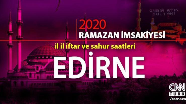 Edirne imsakiyesi 2020: Edirne iftar vakti saati ne zaman