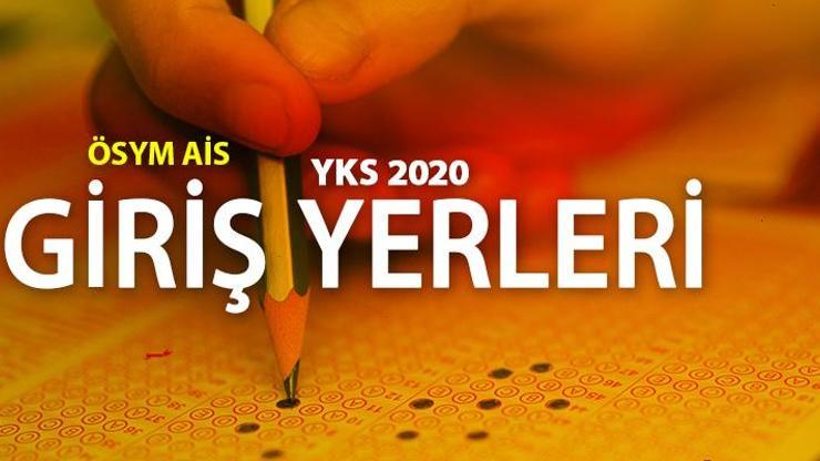 ÖSYM YKS giriş yerleri sorgulama: 2020 YKS sınav yeri ve giriş belgesi öğrenme