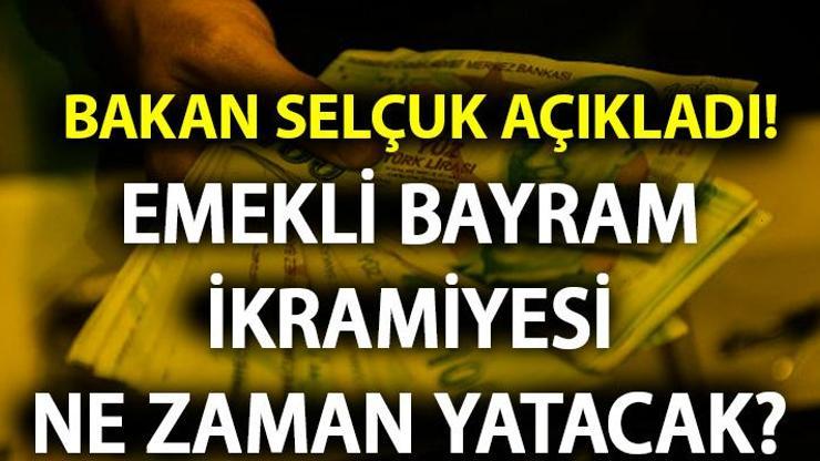 Kurban Bayramı emekli ikramiyesi ne zaman ödenecek Bayram ikramiyelerinin ödeneceği tarih...