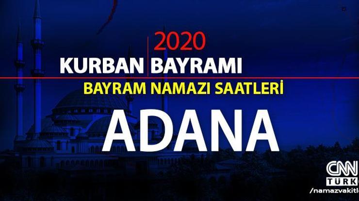 Adana bayram namazı vakti saat kaçta Diyanet Adana bayram namazı saati 2020