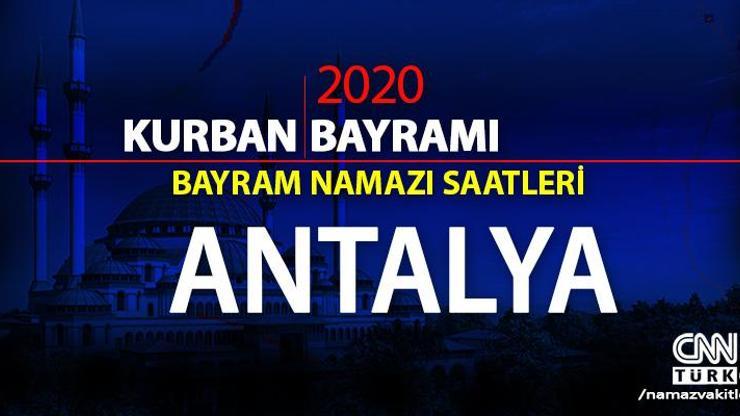 Antalya bayram namazı kaçta 2020 Antalya bayram namazı saati vakti ne zaman