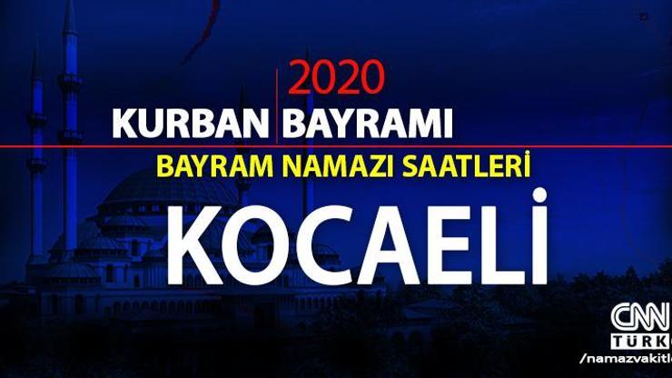 Kocaeli bayram namazı saati 2020: Kocaeli bayram namazı vakti, saat kaçta, ne zaman