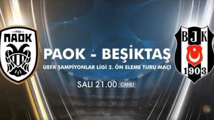 PAOK Beşiktaş maçı hangi kanalda Kanal D BJK Şampiyonlar Ligi maçı canlı izle...