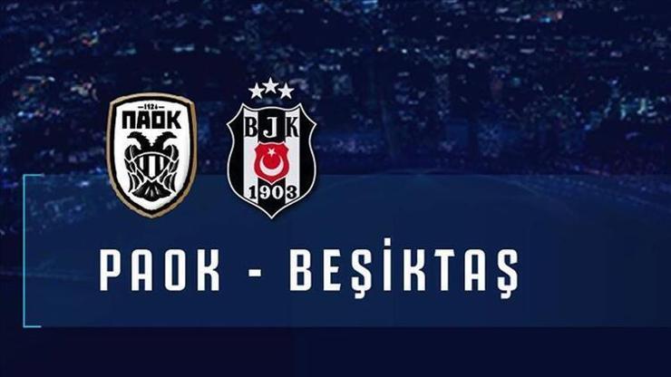 Paok Beşiktaş maçı nerede Beşiktaş PAOK maçı saat kaçta Seyircili mi