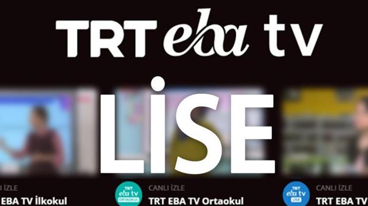 EBA lise ders programı:TRT EBA TV lise canlı izle 9,10,11,12. sınıf lise yayın akışı