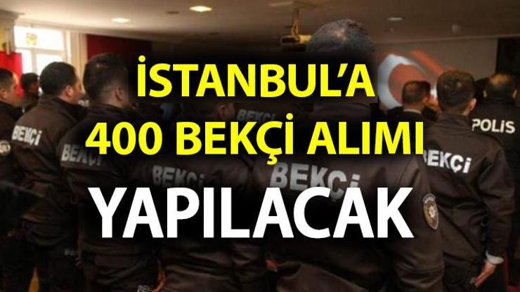 Bekçi alımı başvuru şartları neler İstanbul’a 400 bekçi alımı yapılacak