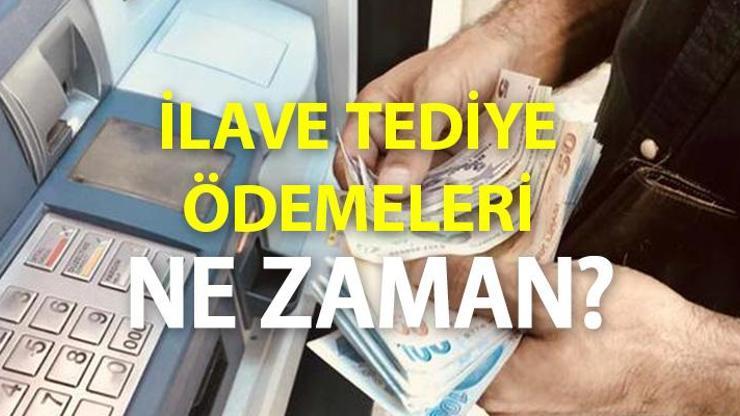 2020 ilave tediye ödemeleri yattı mı Son dakika... İlave tediye ne zaman yatacak