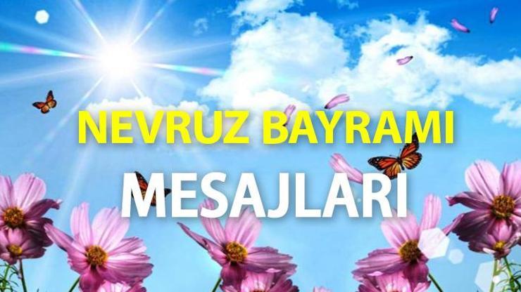 2023 NEVRUZ BAYRAMI mesajları, sözleri... Resimli Nevruz Bayramı kutlama mesajı 2023