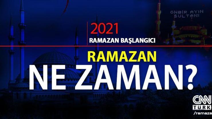 Başlıyor Ramazan 2021 ne zaman başlayacak Ramazan başlangıcı ayın kaçında, hangi gün