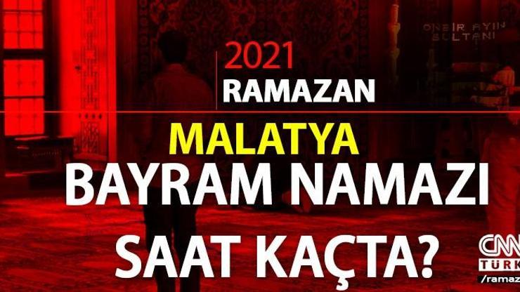 Malatya Ramazan Bayramı namazı saat kaçta Diyanet Malatya bayram namazı saati 2021