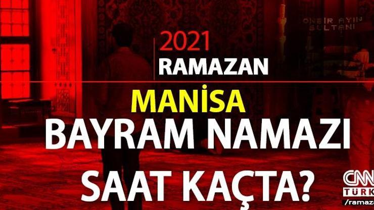 Bayram namazı kaçta Diyanet Manisa bayram namazı saati 2021... Manisa bayram namazı saat kaçta