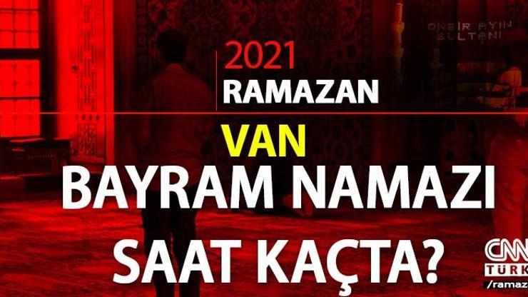 13 Mayıs 2021 Van bayram namazı saat kaçta Diyanet Van bayram namazı saati