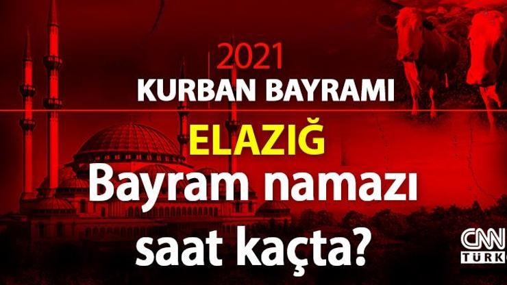 Elazığ bayram namazı vakti saat kaçta Diyanet Elazığ bayram namazı saati vakitleri 2021 Kurban Bayramı