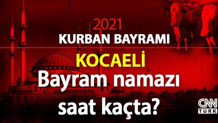 Kocaeli bayram namazı vakti saat kaçta Diyanet, Kocaeli bayram namazı vakti saati 2021 Kurban Bayramı