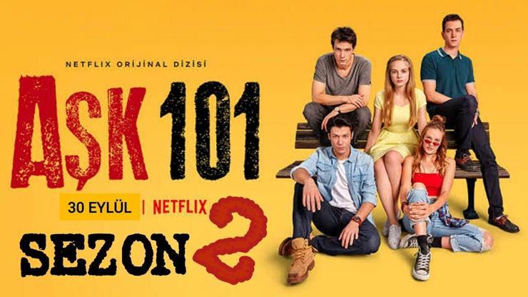 Aşk 101 2. sezon Netflixte izle Aşk 101 2. sezon 1. bölüm yayınlandı mı, saat kaçta Aşk 101 oyuncuları, konusu
