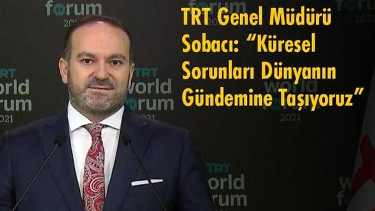 TRT Genel Müdürü Sobacı: “Küresel Sorunları Dünyanın Gündemine Taşıyoruz”