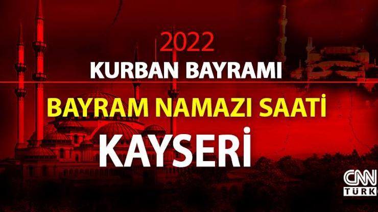 Kayseri bayram namazı saati… Diyanet Kayseri  Kurban Bayramı namazı ne zaman, saat kaçta 2022